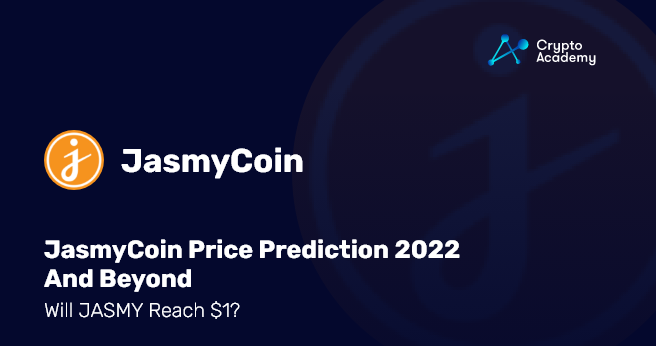 JasmyCoin Price Prediction 2022 And Beyond – Will JASMY Reach $1?