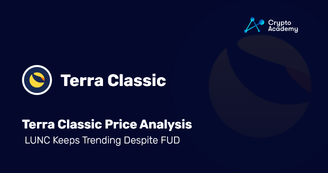 Terra Classic Price Analysis: LUNC Keeps Trending Despite FUD