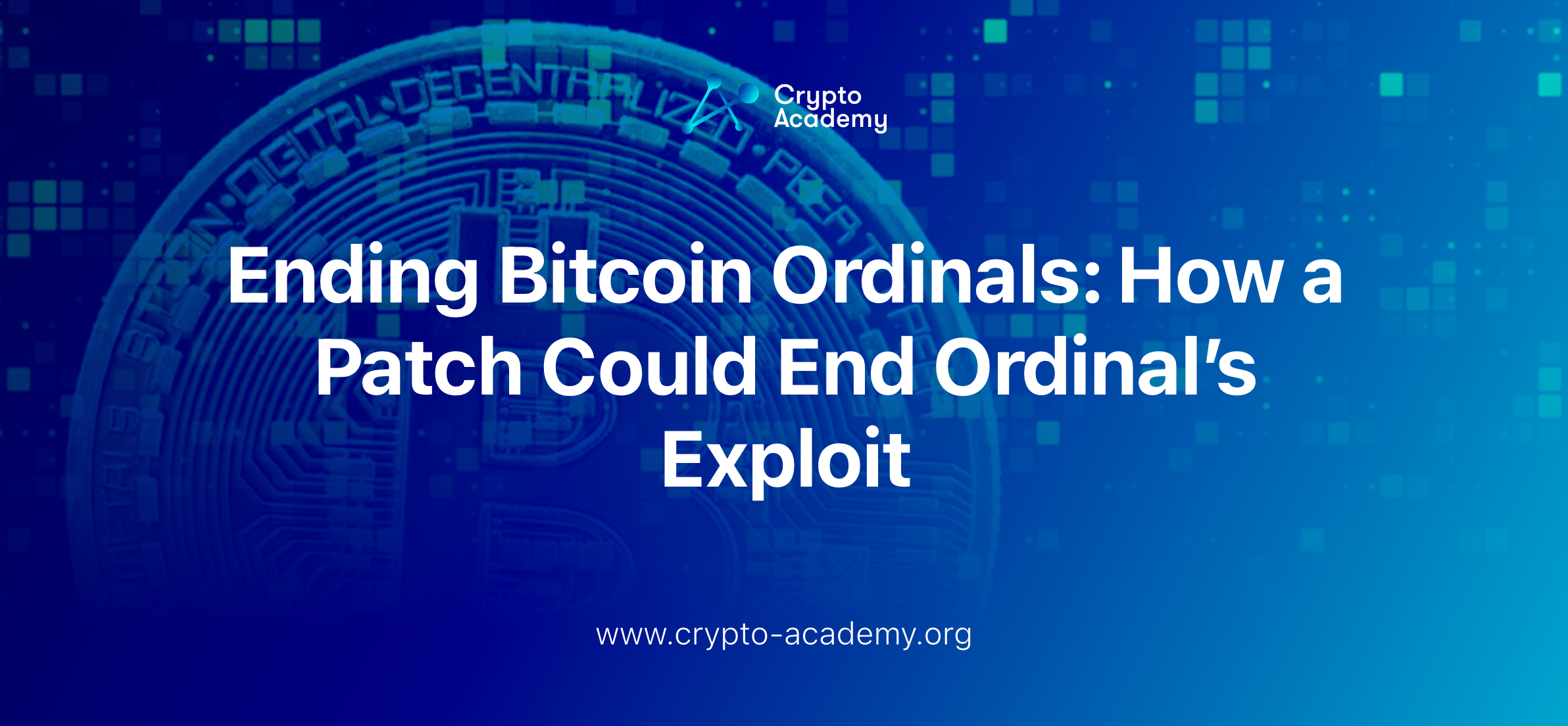 Ending Bitcoin Ordinals: How a Patch Could End Ordinal’s Exploit