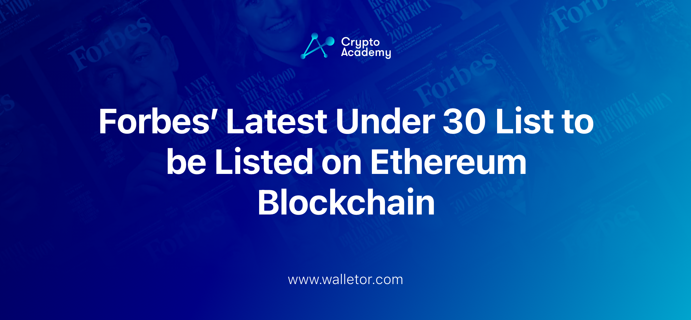 Forbes’ Latest Under 30 List to be Listed on Ethereum Blockchain