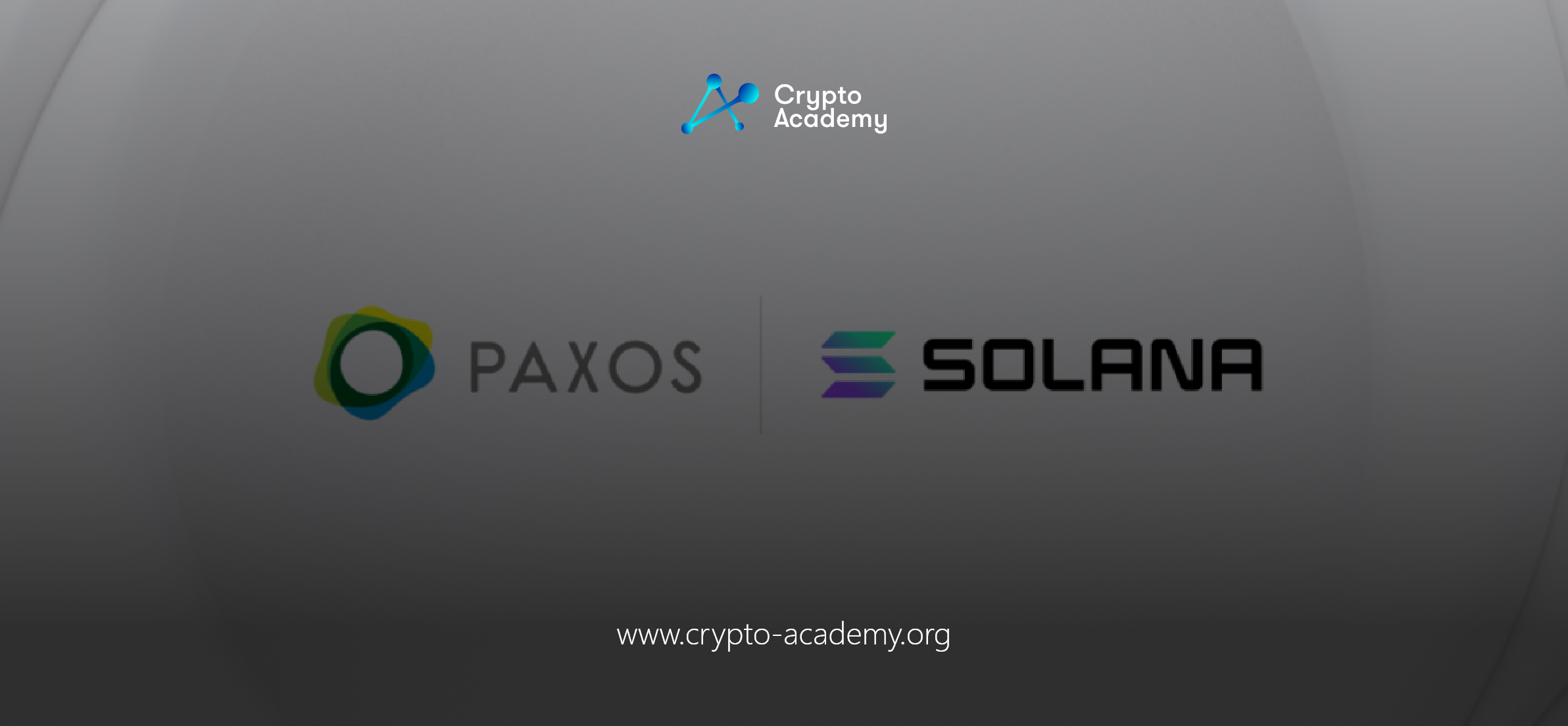 Paxos Secures Approval to Launch on Solana Blockchain
